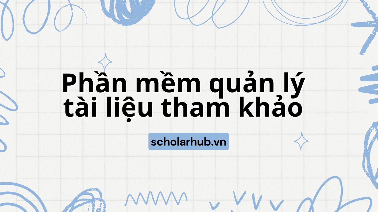 Phần mềm quản lý tài liệu tham khảo Scholar Hub?